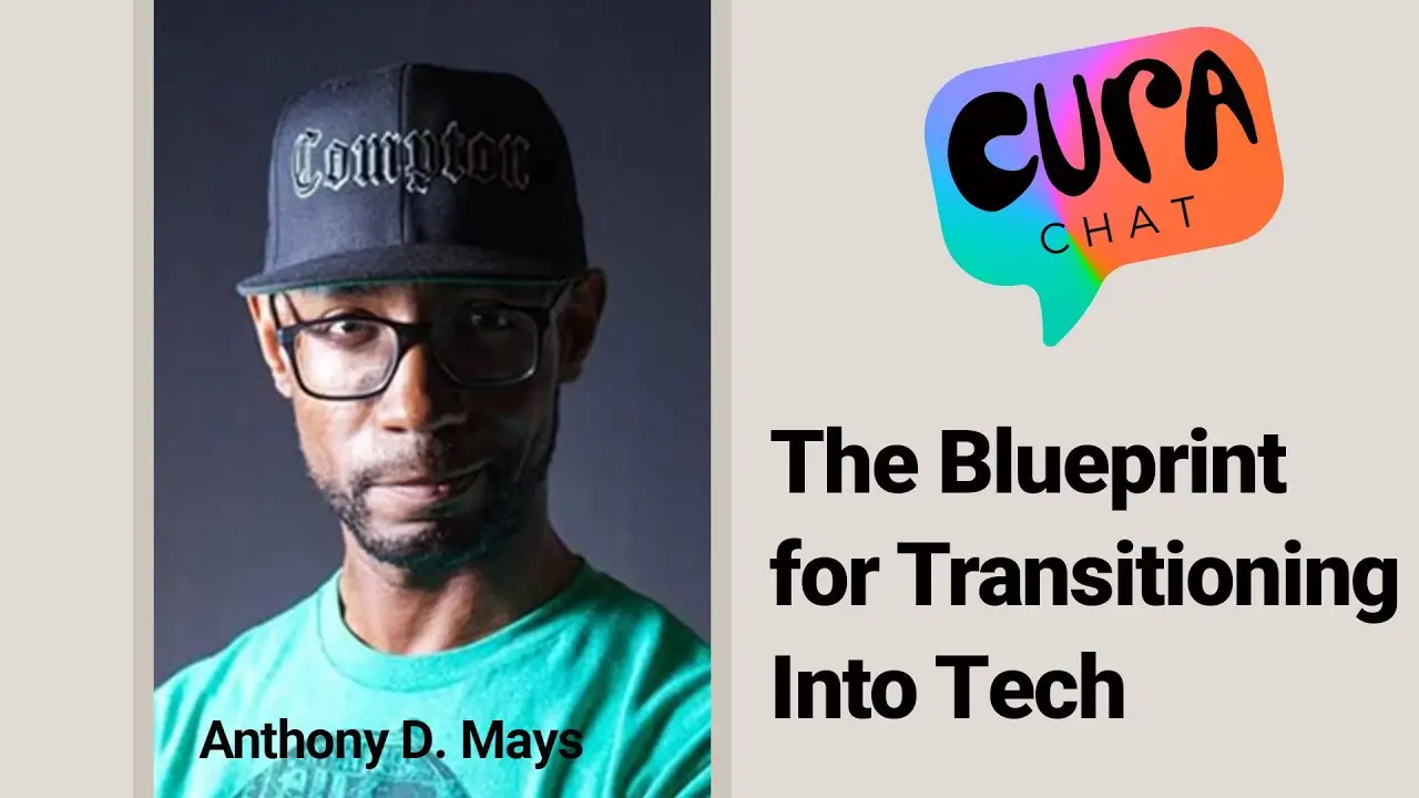 The Blueprint for Transitioning Into Tech | Cura Chat with Anthony D. Mays
