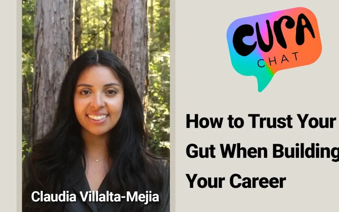 How to Trust Your Gut When Building Your Career | Cura Chat – Claudia Viallta-Mejia