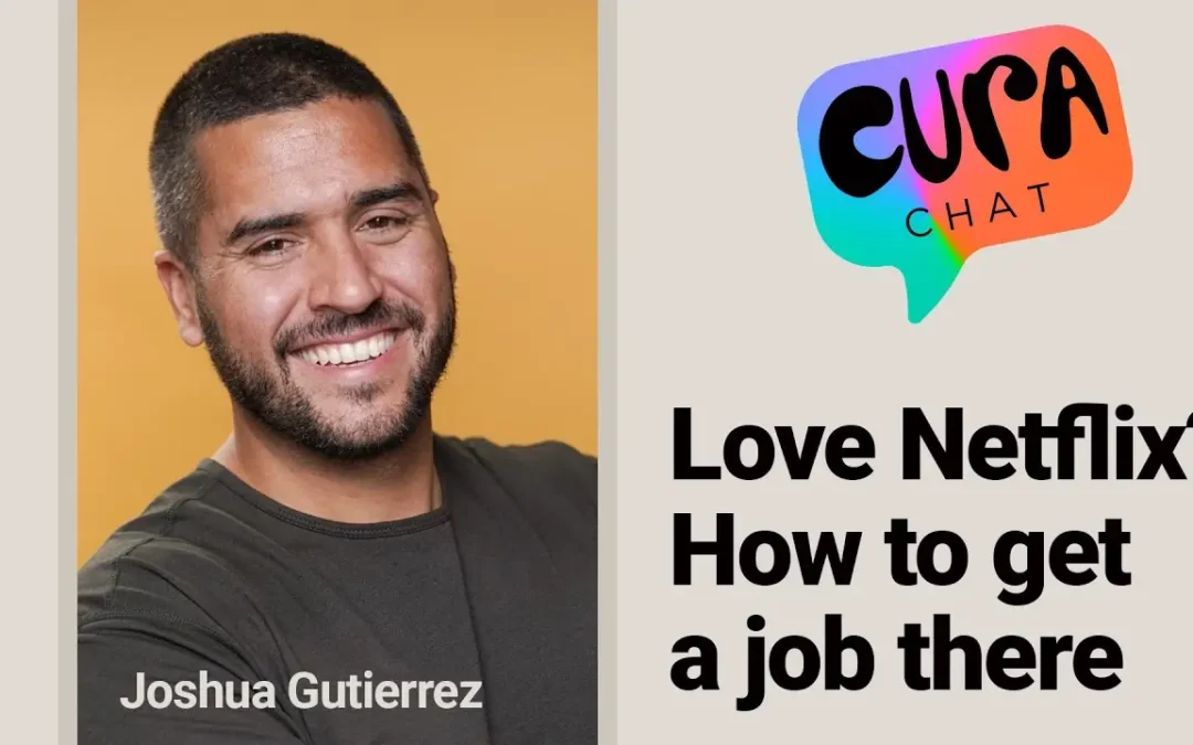 Love Netflix? How to get a job there! | Cura Chat – Joshua Gutierrez