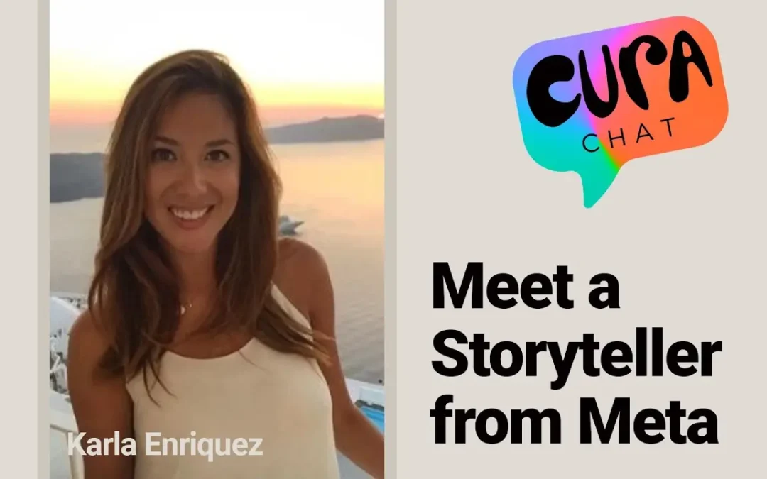 Meet a Storyteller from Meta | Cura Chat – Karla Enriquez