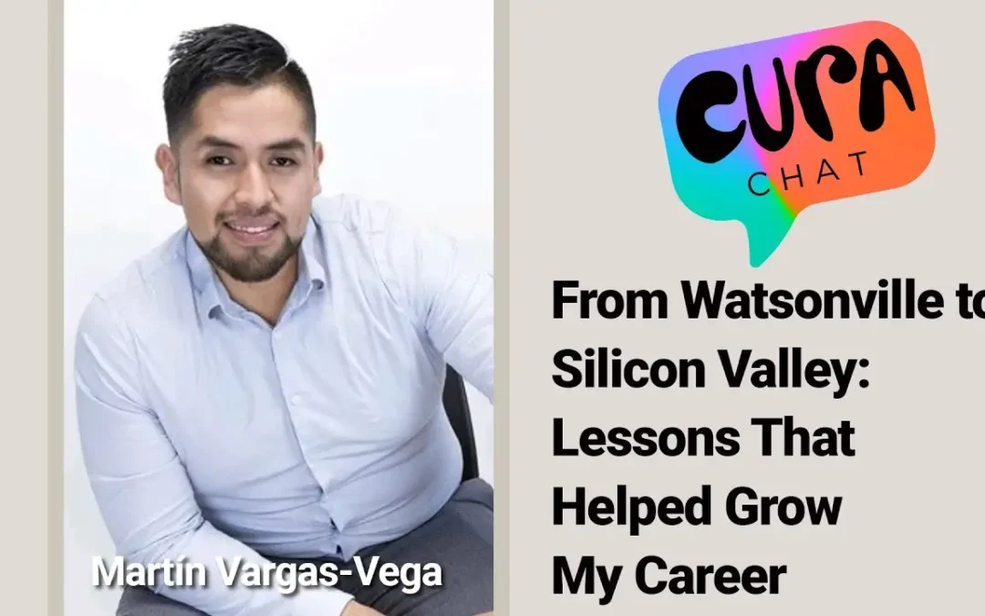 From Watsonville to Silicon Valley: Lessons That Helped Grow My Career | Martin Vargas-Vega