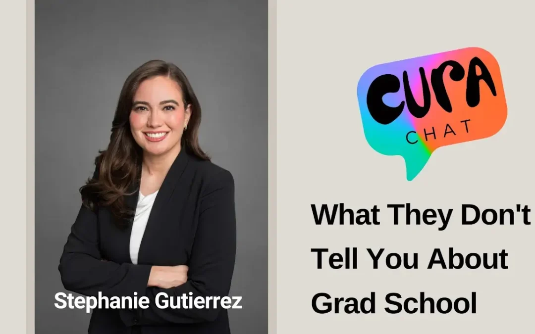 What They Don’t Tell You About Grad School | Cura Chat – Stephanie Gutierrez