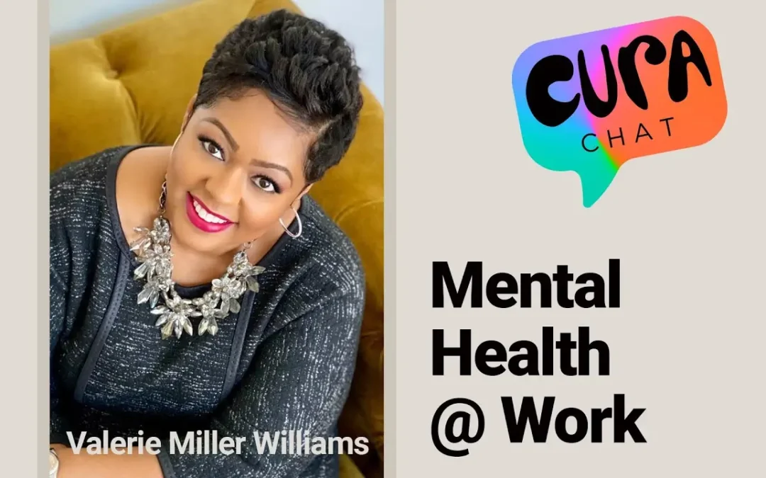 Mental Health @ Work | Cura Chat – Vallerie Miller