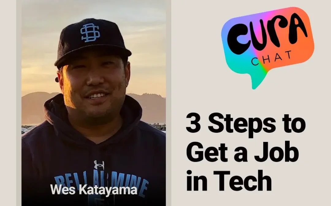 3 Steps to Get a Job in Tech | Cura Chat – Wes Katayama