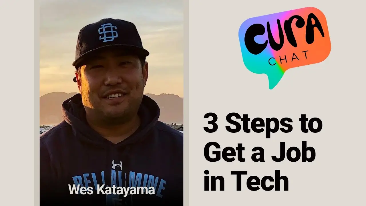 3 Steps to Get a Job in Tech | Cura Chat – Wes Katayama