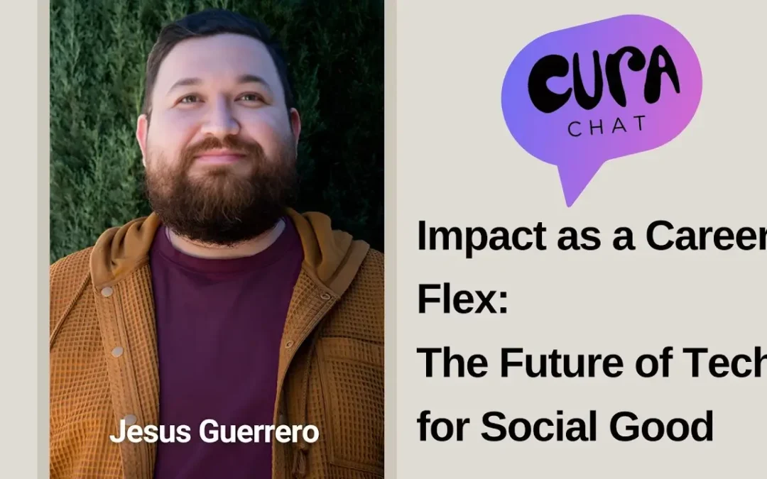 Impact as a Career Flex: The Future of Tech for Social Good | Jesus Guerrero