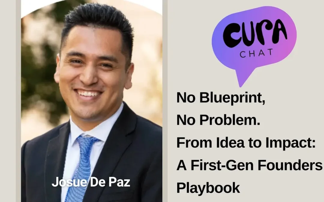 No Blueprint, No ProblemFrom Idea to Impact: A First-Gen Founders Playbook | Josue De Paz